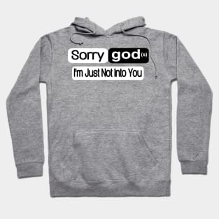 Sorry god(s) I'm Just Not Into You - Back Hoodie
